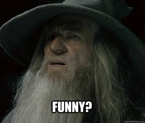 Funny? - Funny?  Forgetful Gandalf