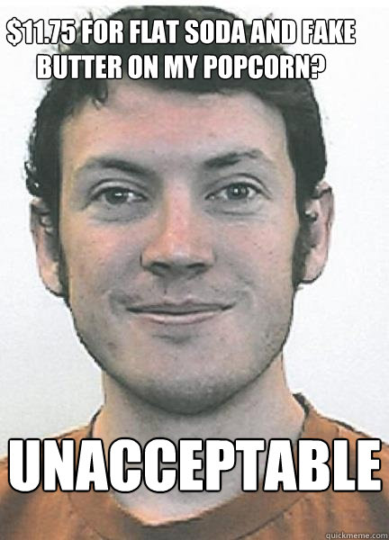 $11.75 for flat soda and fake butter on my popcorn? Unacceptable  