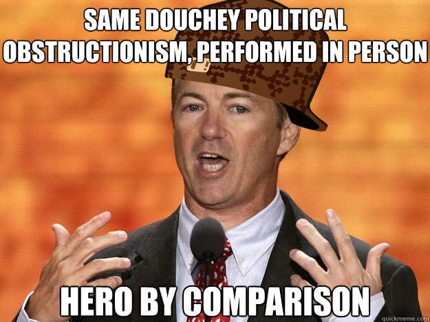 Same douchey political obstructionism, performed in person hero by comparison  Scumbag Rand Paul
