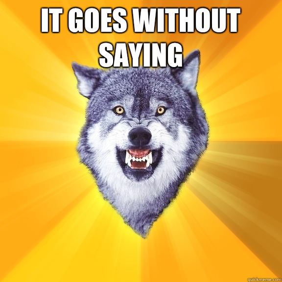 It goes without saying   Courage Wolf