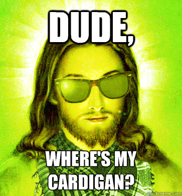 Dude, Where's my cardigan? - Dude, Where's my cardigan?  Misc