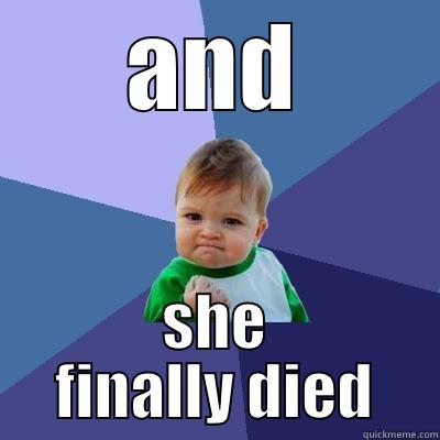 AND SHE FINALLY DIED Success Kid