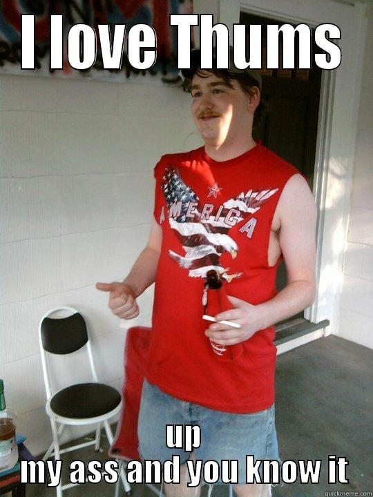 I LOVE THUMS UP MY ASS AND YOU KNOW IT Redneck Randal