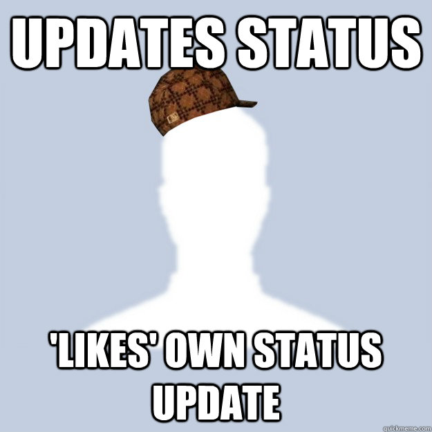 updates status 'likes' own status update  