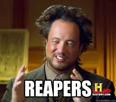  Reapers -  Reapers  Ancient Aliens Meme Plague