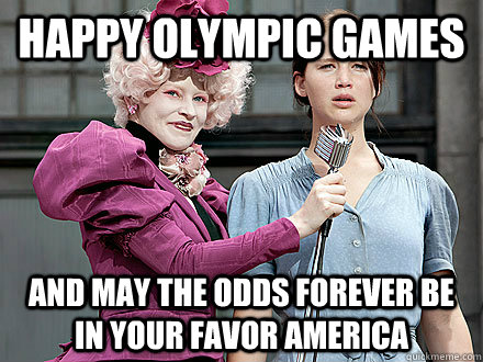 Happy Olympic Games And May the odds forever be in your favor America - Happy Olympic Games And May the odds forever be in your favor America  Olympic games