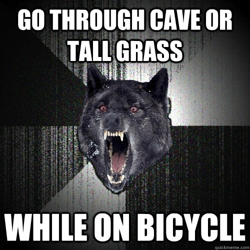 Go through cave or tall grass while on bicycle  Insanity Wolf