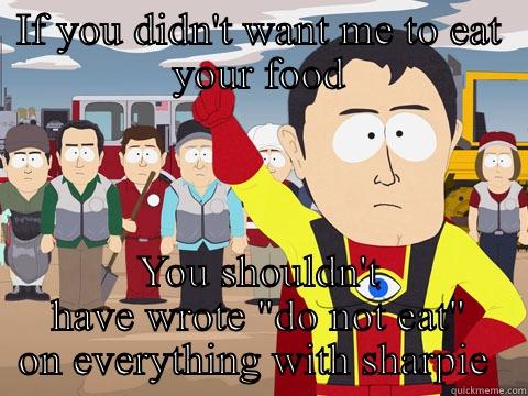 IF YOU DIDN'T WANT ME TO EAT YOUR FOOD YOU SHOULDN'T HAVE WROTE 