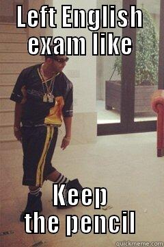 LEFT ENGLISH EXAM LIKE KEEP THE PENCIL Misc