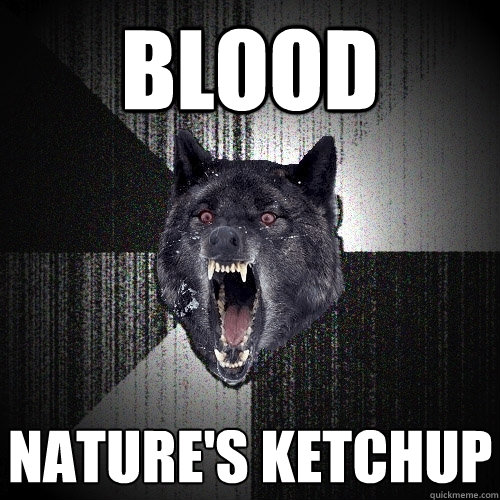 Blood Nature's Ketchup  Insanity Wolf