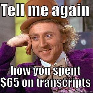 Holy Transcripts!  - TELL ME AGAIN  HOW YOU SPENT $65 ON TRANSCRIPTS Creepy Wonka