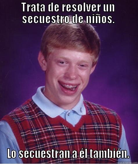 TRATA DE RESOLVER UN SECUESTRO DE NIÑOS. LO SECUESTRAN A ÉL TAMBIÉN. Bad Luck Brian