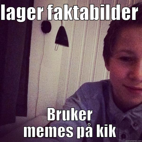 LAGER FAKTABILDER  BRUKER MEMES PÅ KIK Misc