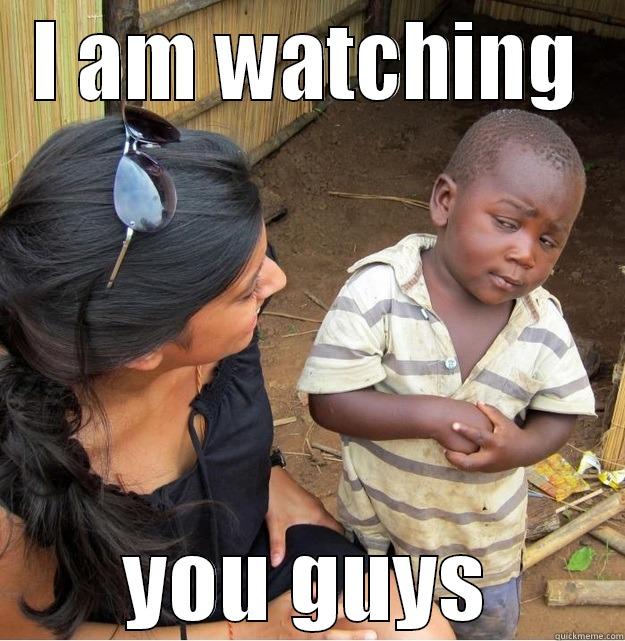 BUFF GUY - I AM WATCHING YOU GUYS Skeptical Third World Kid