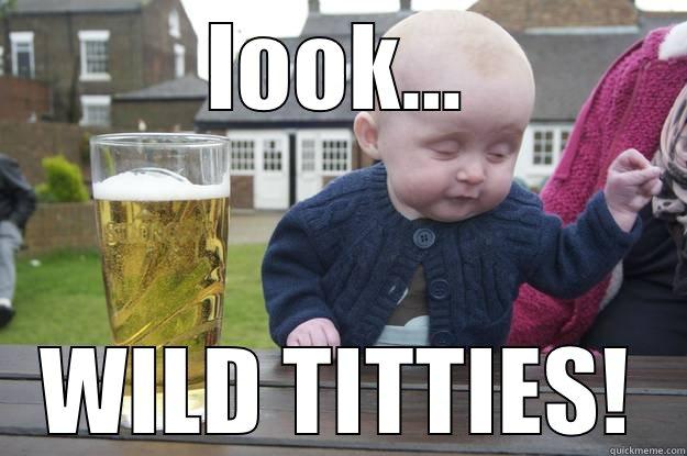 Babies know what's up - LOOK... WILD TITTIES! drunk baby