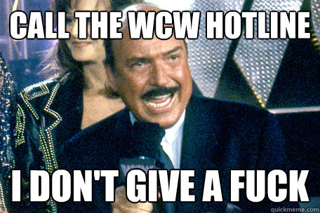 Call The WCW HOTLINE I DON'T GIVE A FUCK  