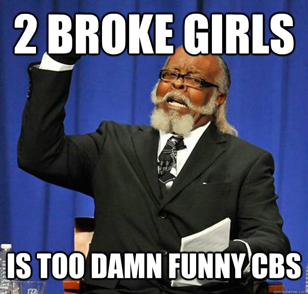 2 Broke Girls  Is too damn funny CBs  Jimmy McMillan