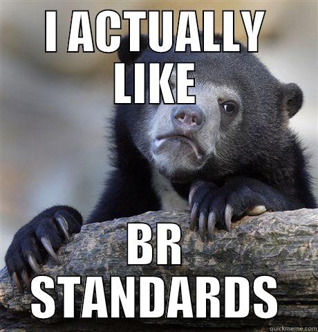 Yes, I like all of the trains that you hate - I ACTUALLY LIKE BR STANDARDS Confession Bear