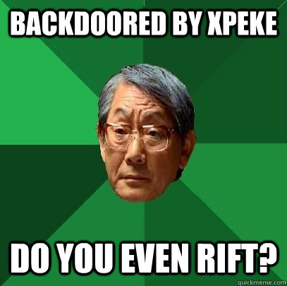 Backdoored by xPeke Do you even rift?  High Expectations Asian Father