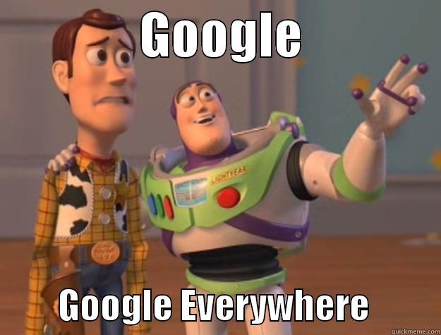               GOOGLE                        GOOGLE EVERYWHERE          Toy Story