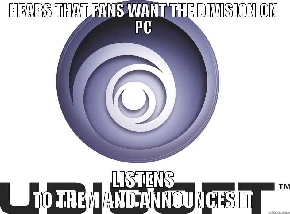HEARS THAT FANS WANT THE DIVISION ON PC LISTENS TO THEM AND ANNOUNCES IT Misc