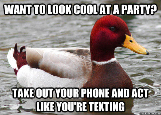 Want to look cool at a party? Take out your phone and act like you're texting  Malicious Advice Mallard