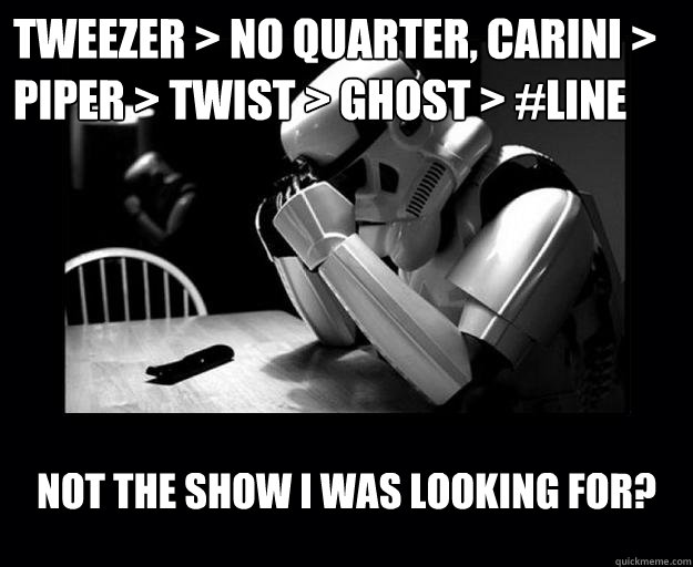 Tweezer > No Quarter, Carini > Piper > Twist > Ghost > #Line not the show i was looking for? - Tweezer > No Quarter, Carini > Piper > Twist > Ghost > #Line not the show i was looking for?  Misc