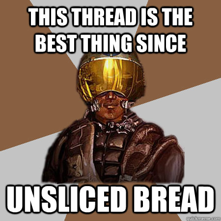 This thread is the best thing since unsliced bread  Recon Number 54