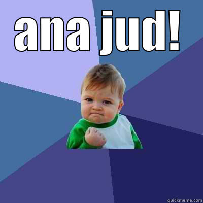 ANA JUD!  Success Kid