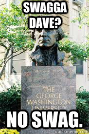 swagga dave? no swag.  Ironic GWU