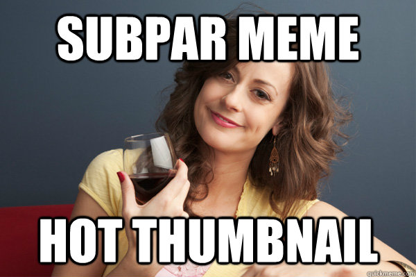 subpar meme hot thumbnail  Forever Resentful Mother