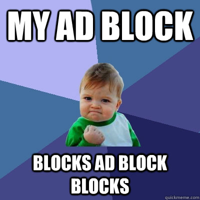 My AD block Blocks ad block blocks  Success Kid