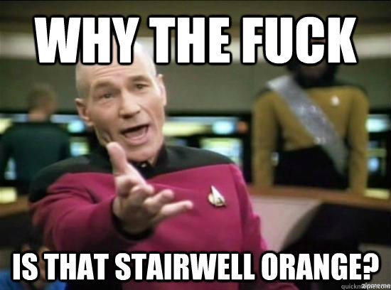 Why the fuck is that stairwell orange?  Annoyed Picard HD