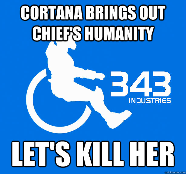 cortana brings out chief's humanity  let's kill her - cortana brings out chief's humanity  let's kill her  343 Logic