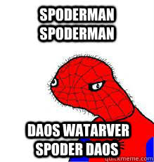 spoderman spoderman  daos watarver spoder daos  Spoderman