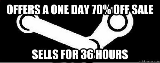 Offers a one day 70% off sale Sells for 36 hours  Good Guy Steam