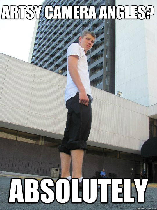 Artsy camera angles? Absolutely Artsy Jared quickmeme