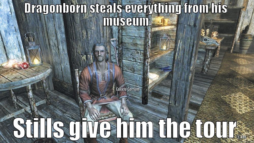 DRAGONBORN STEALS EVERYTHING FROM HIS MUSEUM STILLS GIVE HIM THE TOUR Misc