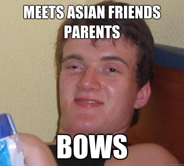 Meets asian friends  parents bows  10 Guy