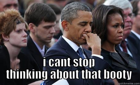  I CANT STOP THINKING ABOUT THAT BOOTY Misc