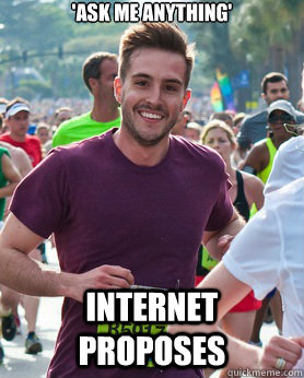 'ask me anything' internet proposes  Ridiculously photogenic guy