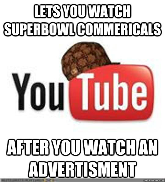 Lets you watch superbowl commericals after you watch an advertisment  