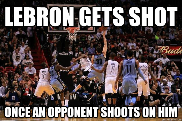 LeBron gets shot  Once an opponent shoots on him  LeBron Flop