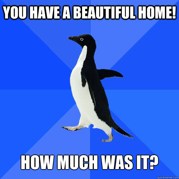 You have a beautiful home!   How much was it?  Socially Awkward Penguin