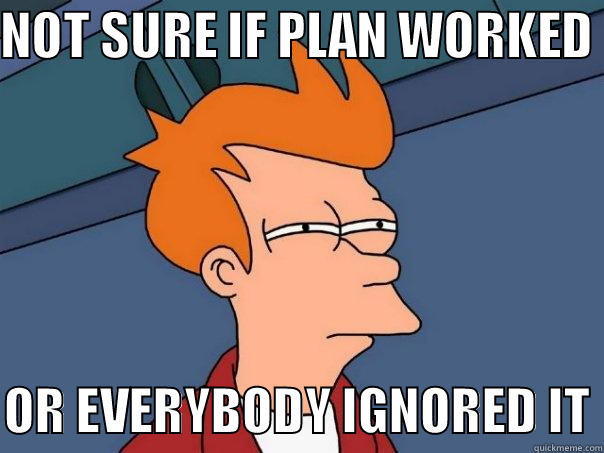 NOT SURE IF PLAN WORKED   OR EVERYBODY IGNORED IT Futurama Fry