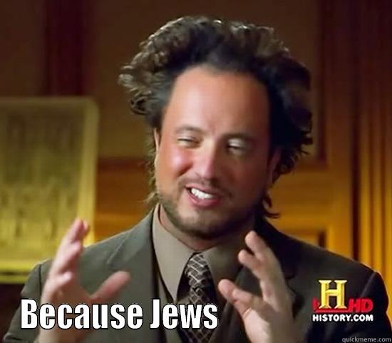  BECAUSE JEWS                          Ancient Aliens