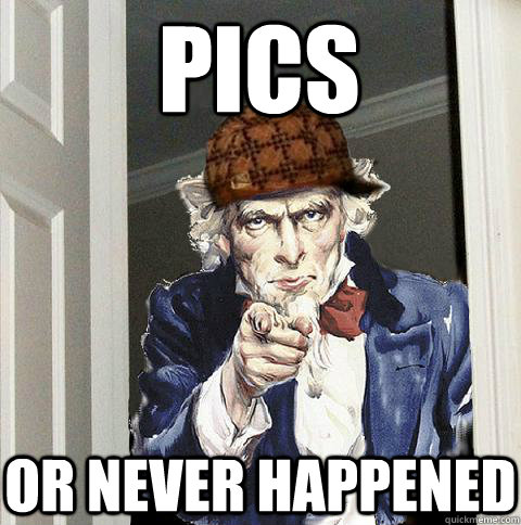 PICS OR NEVER HAPPENED  Scumbag Uncle Sam