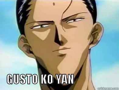 gusto ko yan! -                                           GUSTO KO YAN                     Misc