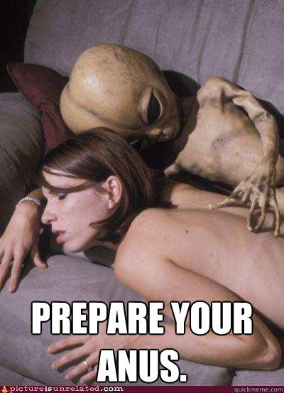  Prepare your anus. -  Prepare your anus.  Aliengirl