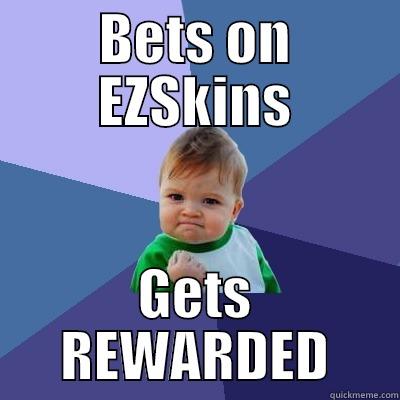 BETS ON EZSKINS GETS REWARDED Success Kid